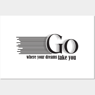 go where your dreams take you Posters and Art